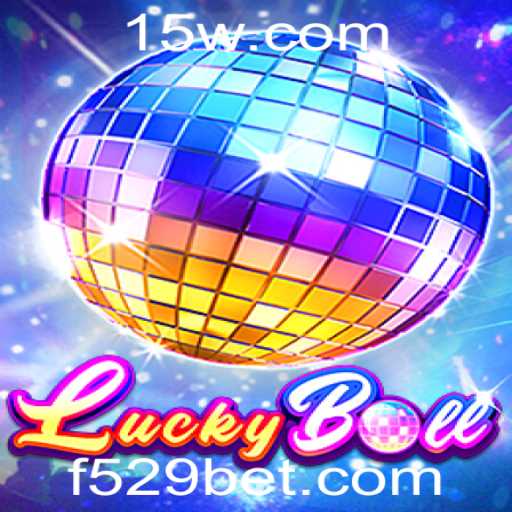 Descubra o Excitante Mundo de LuckyBall com 529bet